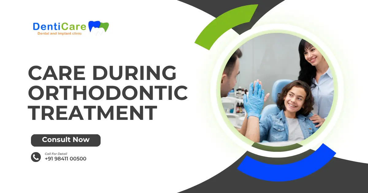 CARE DURING ORTHODONTIC TREATMENT