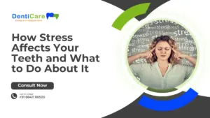 How Stress Affects Your Teeth and What to Do About It