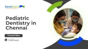 Pediatric Dentistry in Chennai